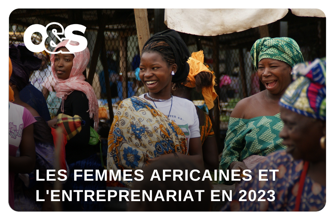 Les femmes africaines et l'entreprenariat en 2023 : un combat pour l'égalité des droits