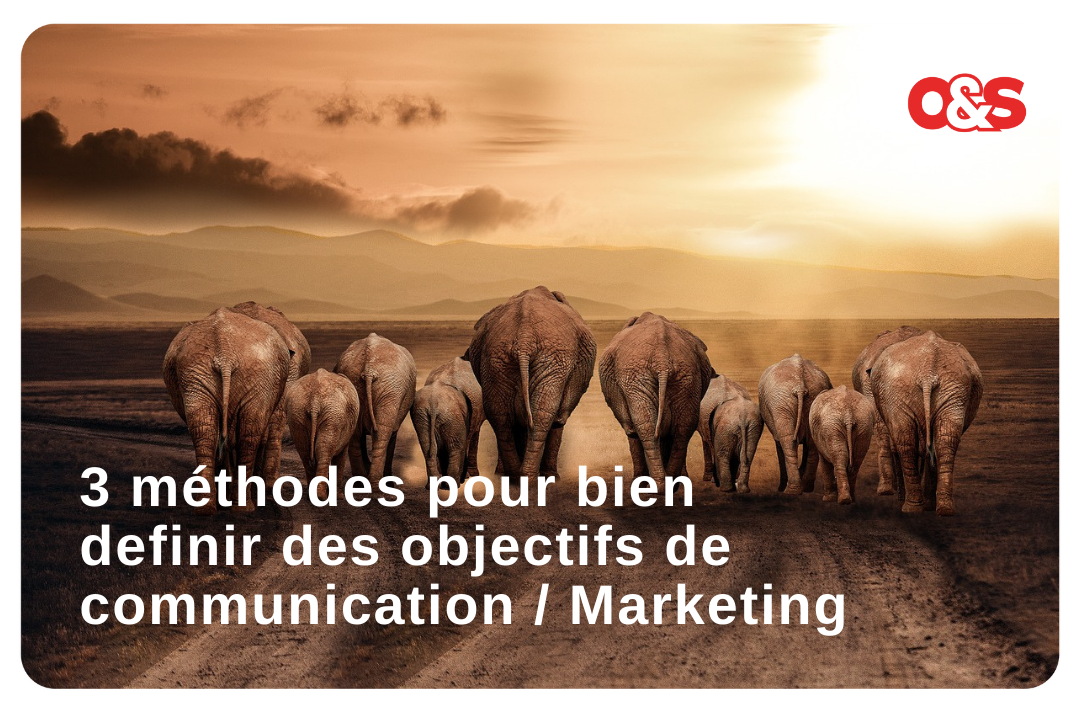 3 méthodes pour bien définir des objectifs de communication et marketing